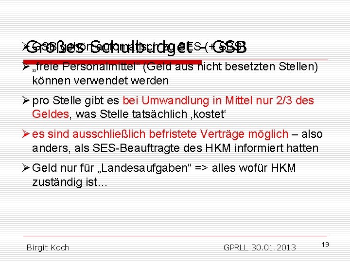 ØGroßes GSB gehört automatisch zu SES (+ SBS) Schulbudget - GSB Ø „freie Personalmittel“