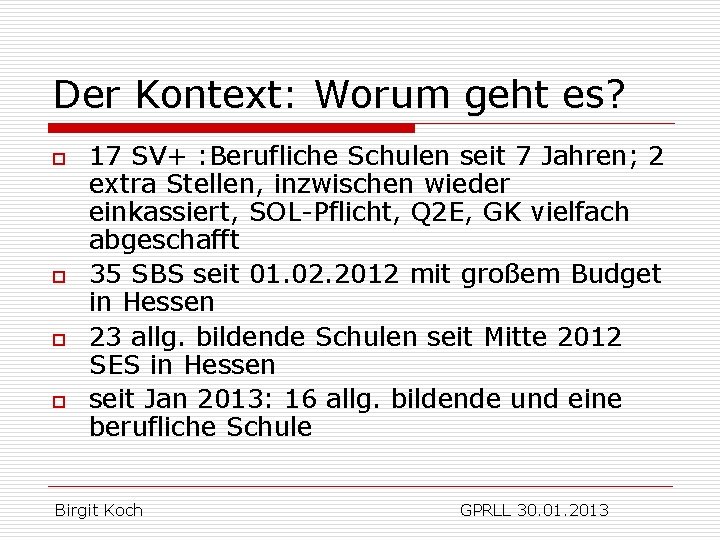 Der Kontext: Worum geht es? o o 17 SV+ : Berufliche Schulen seit 7