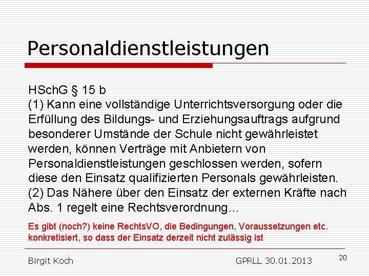 Personaldienstleistungen HSch. G § 15 b (1) Kann eine vollständige Unterrichtsversorgung oder die Erfüllung