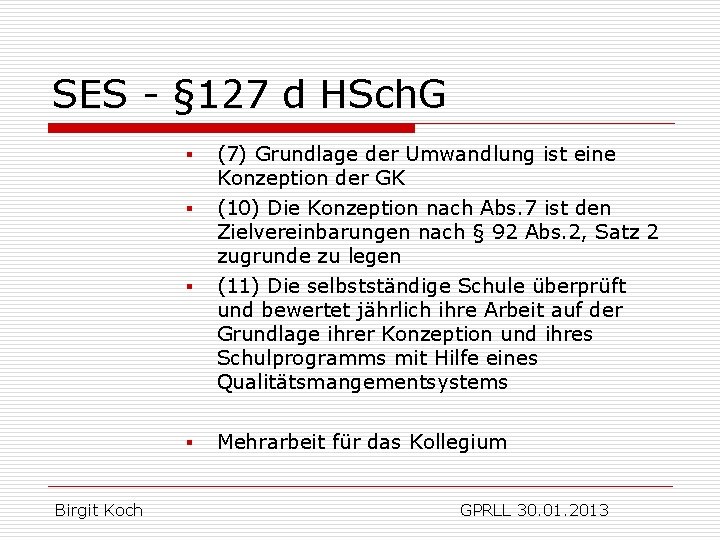 SES - § 127 d HSch. G Birgit Koch § (7) Grundlage der Umwandlung