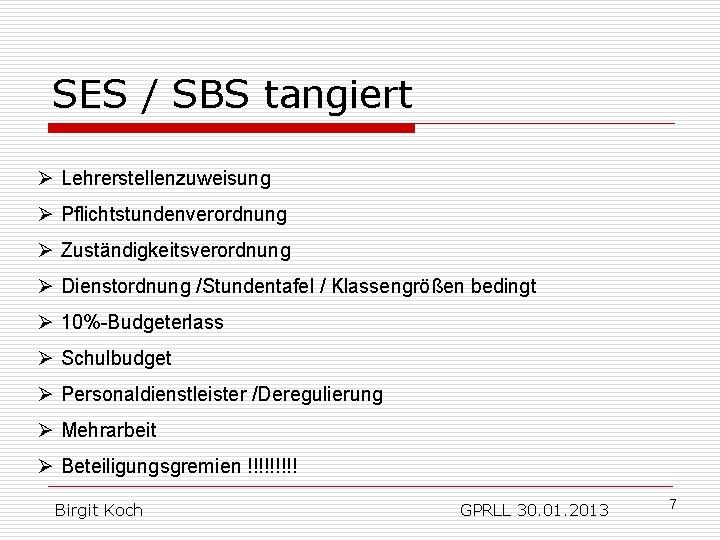 SES / SBS tangiert Ø Lehrerstellenzuweisung Ø Pflichtstundenverordnung Ø Zuständigkeitsverordnung Ø Dienstordnung /Stundentafel /