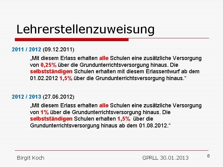 Lehrerstellenzuweisung 2011 / 2012 (09. 12. 2011) „Mit diesem Erlass erhalten alle Schulen eine