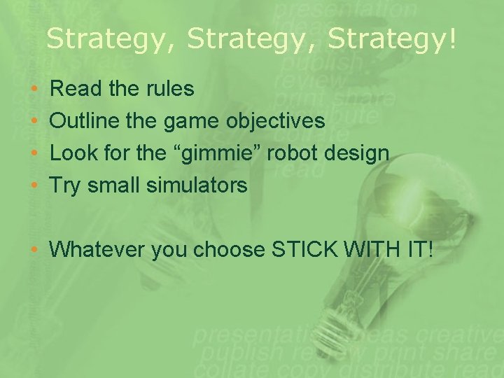 Strategy, Strategy! • • Read the rules Outline the game objectives Look for the