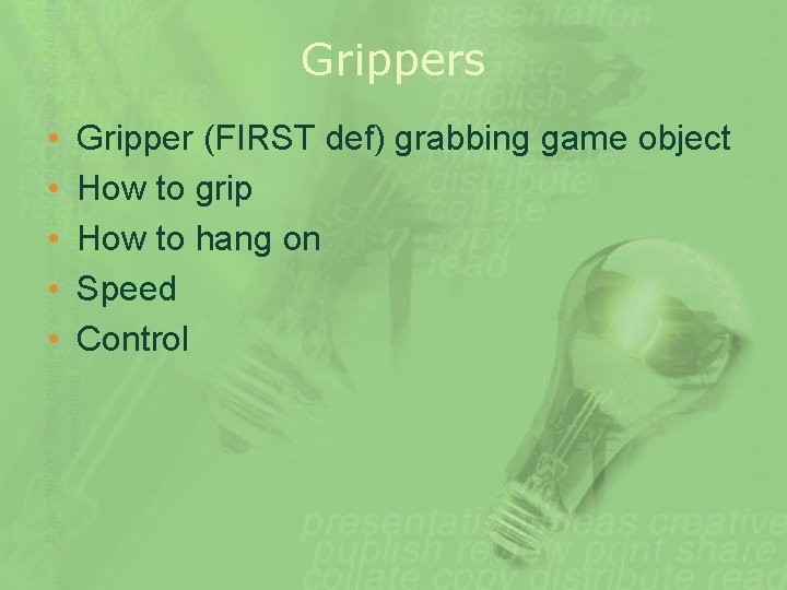 Grippers • • • Gripper (FIRST def) grabbing game object How to grip How