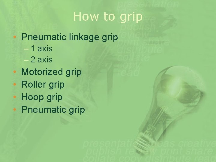 How to grip • Pneumatic linkage grip – 1 axis – 2 axis •