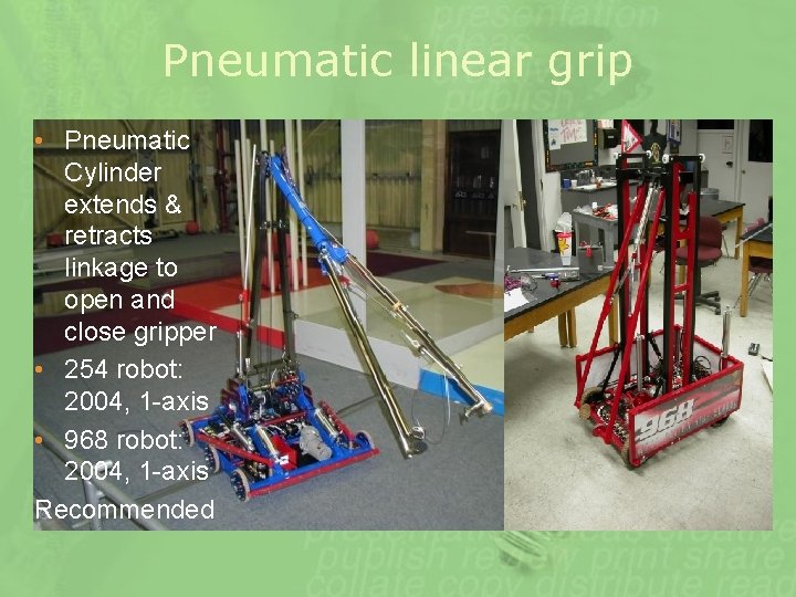 Pneumatic linear grip • Pneumatic Cylinder extends & retracts linkage to open and close
