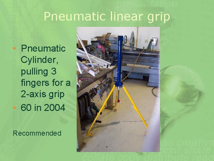 Pneumatic linear grip • Pneumatic Cylinder, pulling 3 fingers for a 2 -axis grip