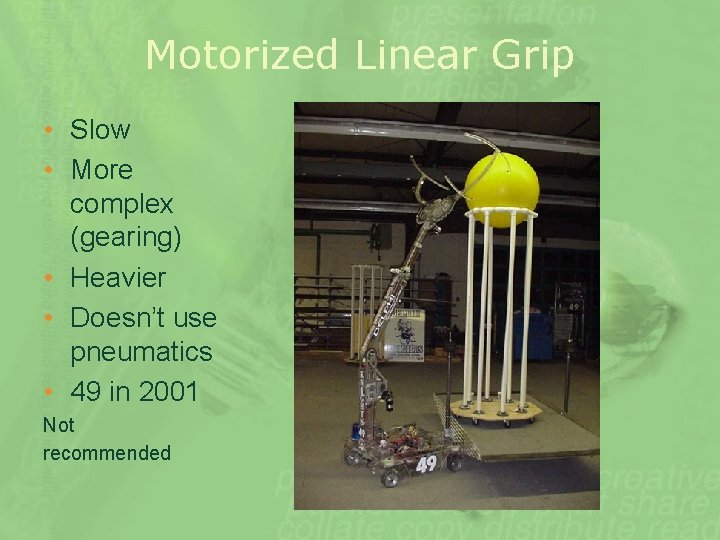 Motorized Linear Grip • Slow • More complex (gearing) • Heavier • Doesn’t use