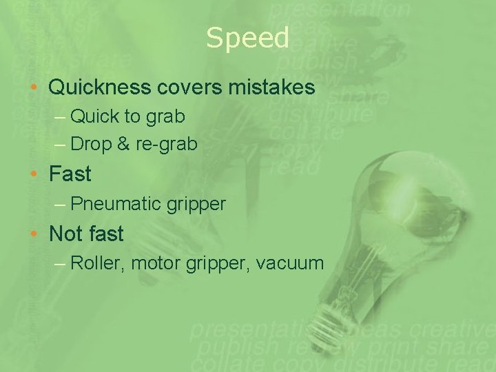 Speed • Quickness covers mistakes – Quick to grab – Drop & re-grab •