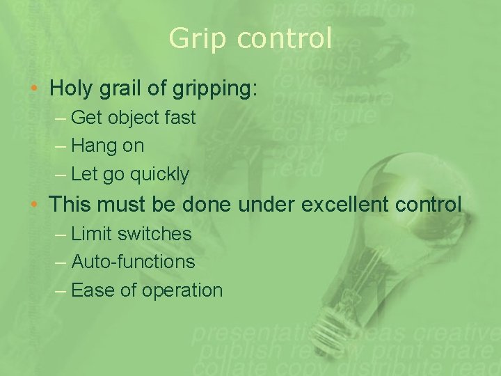 Grip control • Holy grail of gripping: – Get object fast – Hang on