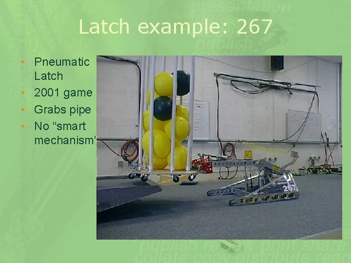 Latch example: 267 • Pneumatic Latch • 2001 game • Grabs pipe • No