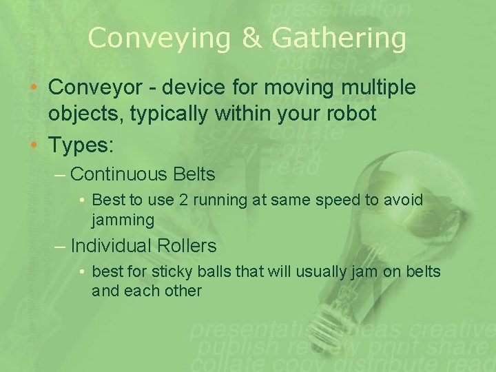Conveying & Gathering • Conveyor - device for moving multiple objects, typically within your