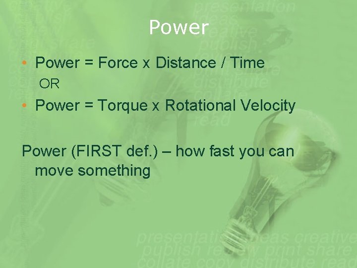 Power • Power = Force x Distance / Time OR • Power = Torque