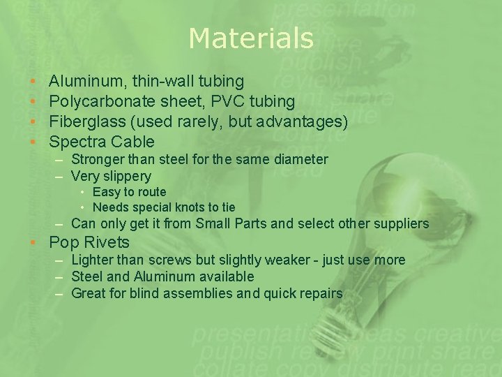 Materials • • Aluminum, thin-wall tubing Polycarbonate sheet, PVC tubing Fiberglass (used rarely, but