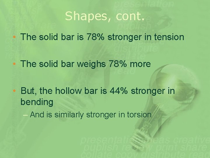 Shapes, cont. • The solid bar is 78% stronger in tension • The solid