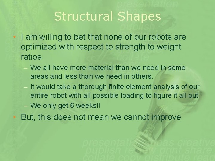 Structural Shapes • I am willing to bet that none of our robots are