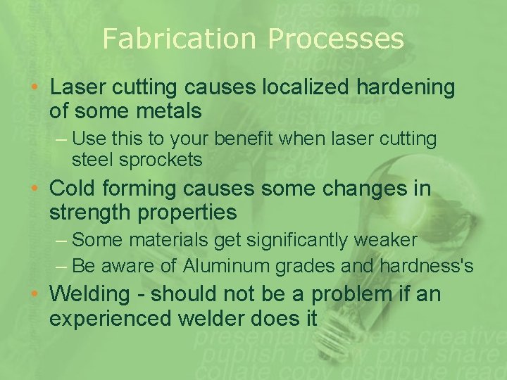Fabrication Processes • Laser cutting causes localized hardening of some metals – Use this