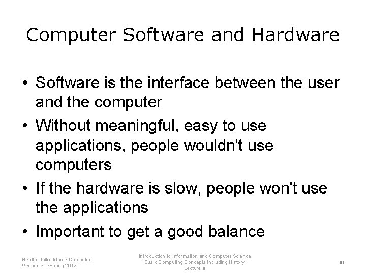 Computer Software and Hardware • Software is the interface between the user and the Computer Software and Hardware • Software is the interface between the user and the