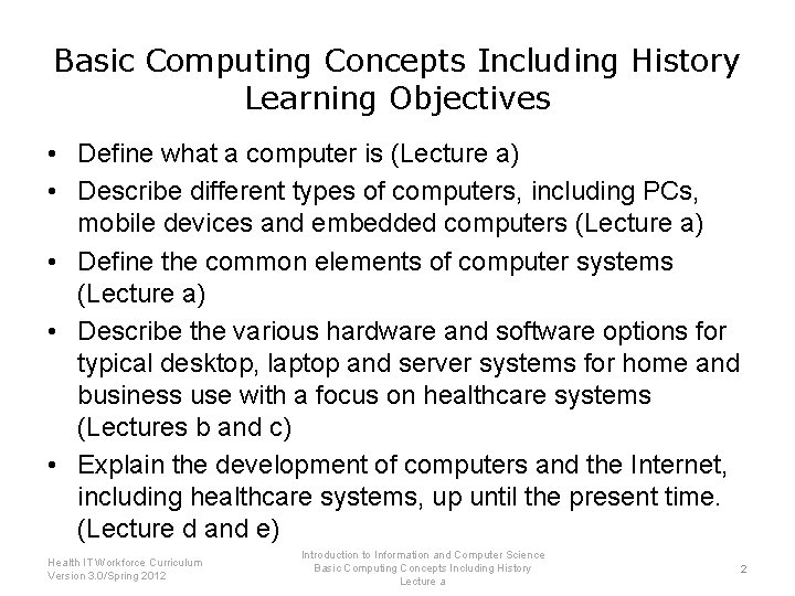 Basic Computing Concepts Including History Learning Objectives • Define what a computer is (Lecture Basic Computing Concepts Including History Learning Objectives • Define what a computer is (Lecture
