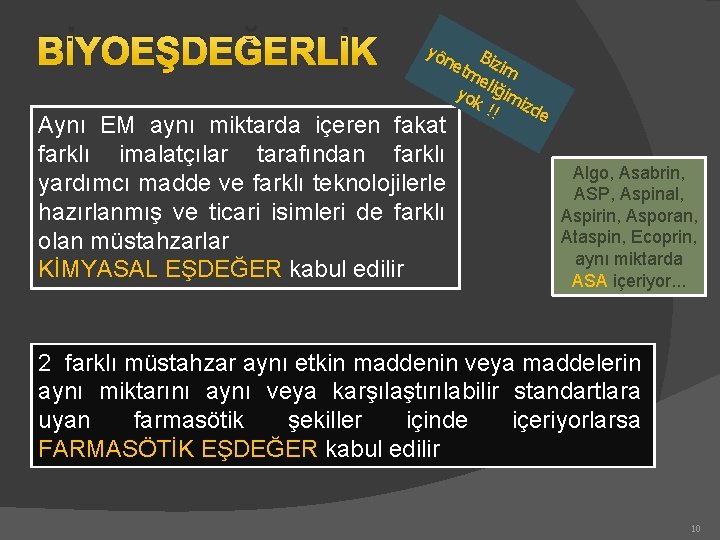 BİYOEŞDEĞERLİK yö B tm izim e yo liğim k! ! izde ne Aynı EM