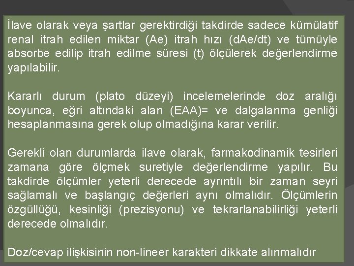 İlave olarak veya şartlar gerektirdiği takdirde sadece kümülatif renal itrah edilen miktar (Ae) itrah