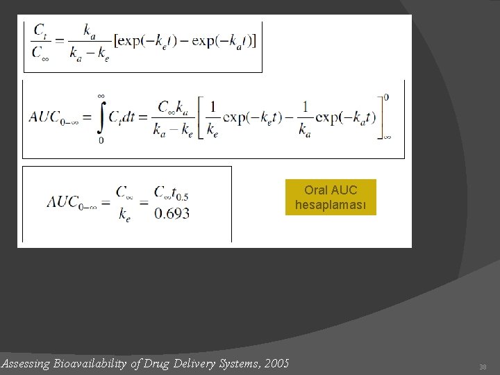 Oral AUC hesaplaması Assessing Bioavailability of Drug Delivery Systems, 2005 38 