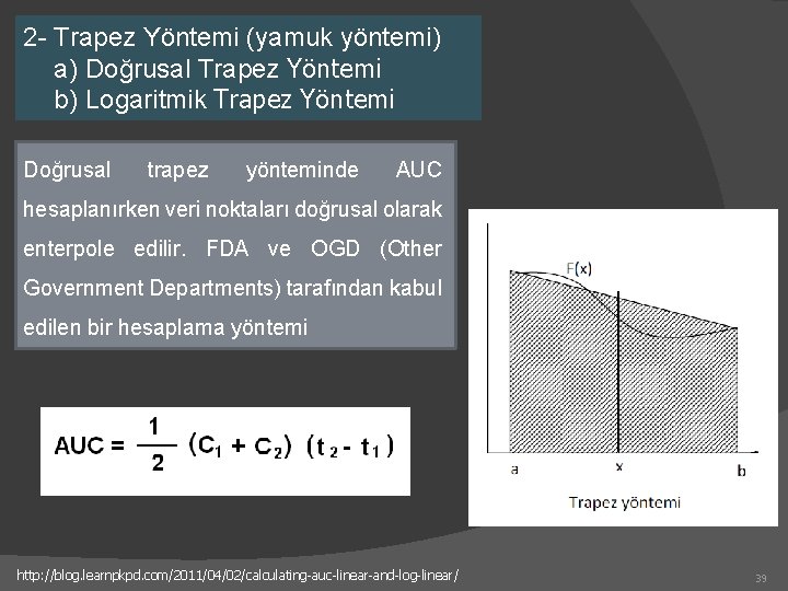 2 - Trapez Yöntemi (yamuk yöntemi) a) Doğrusal Trapez Yöntemi b) Logaritmik Trapez Yöntemi