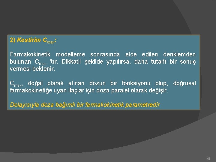 2) Kestirim Cmax: Farmakokinetik modelleme sonrasında elde edilen denklemden bulunan Cmax 'tır. Dikkatli şekilde