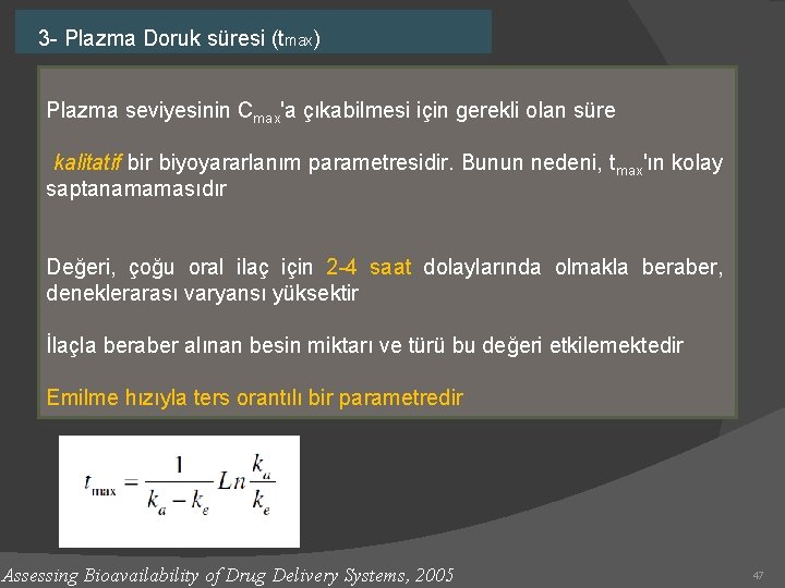 3 - Plazma Doruk süresi (tmax) Plazma seviyesinin Cmax'a çıkabilmesi için gerekli olan süre