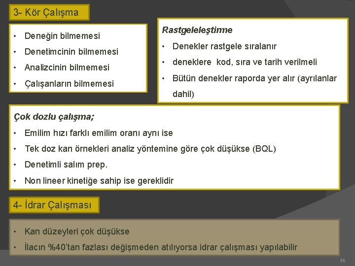 3 - Kör Çalışma • Deneğin bilmemesi • Denetimcinin bilmemesi • Analizcinin bilmemesi •