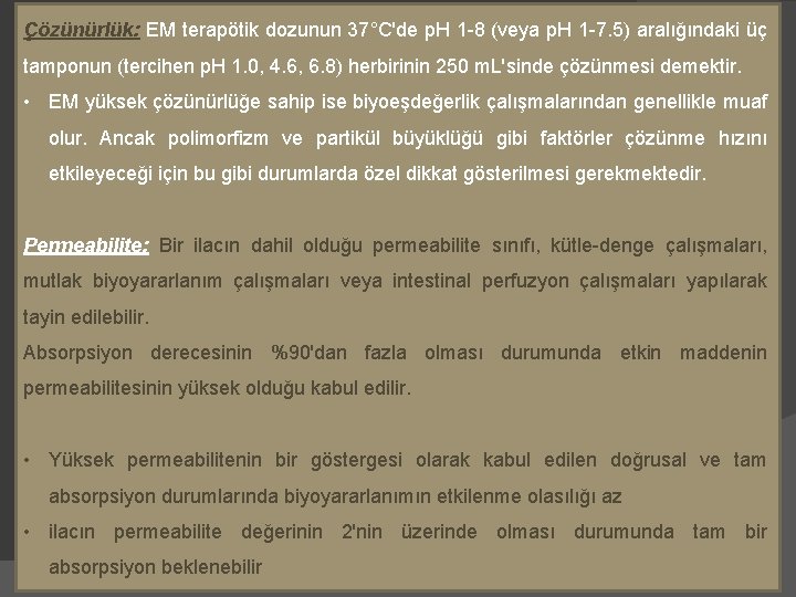 Çözünürlük: EM terapötik dozunun 37°C'de p. H 1 -8 (veya p. H 1 -7.