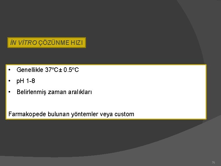 İN VİTRO ÇÖZÜNME HIZI • Genellikle 37ºC± 0. 5ºC • p. H 1 -8