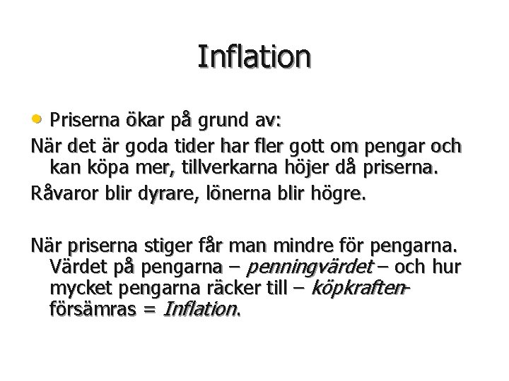 Inflation • Priserna ökar på grund av: När det är goda tider har fler