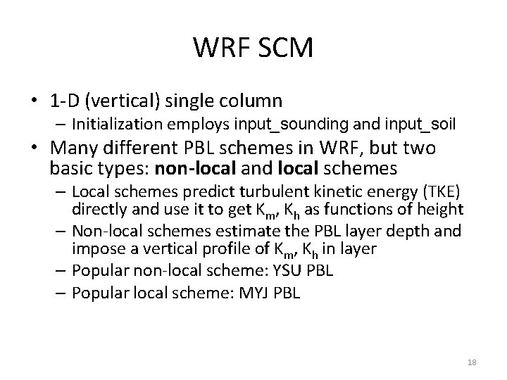 WRF SCM • 1 -D (vertical) single column – Initialization employs input_sounding and input_soil