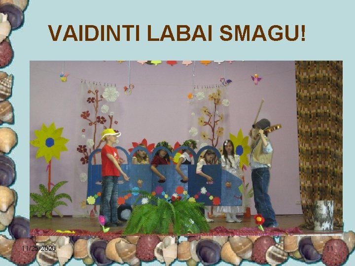 VAIDINTI LABAI SMAGU! 11/25/2020 11 