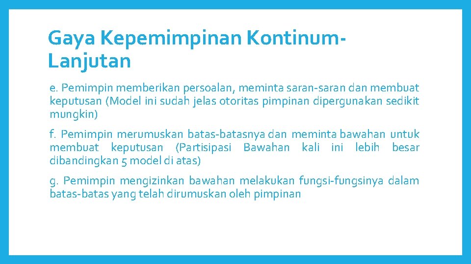 Gaya Kepemimpinan Kontinum. Lanjutan e. Pemimpin memberikan persoalan, meminta saran-saran dan membuat keputusan (Model