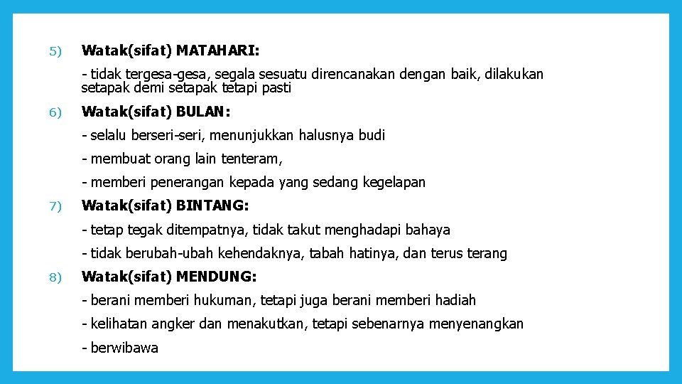 5) Watak(sifat) MATAHARI: - tidak tergesa-gesa, segala sesuatu direncanakan dengan baik, dilakukan setapak demi