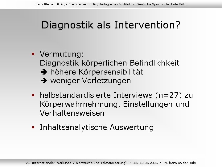 Jens Kleinert & Anja Steinbacher Psychologisches Institut Deutsche Sporthochschule Köln Diagnostik als Intervention? §