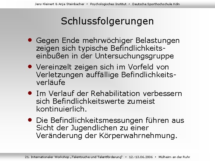 Jens Kleinert & Anja Steinbacher Psychologisches Institut Deutsche Sporthochschule Köln Schlussfolgerungen • Gegen Ende