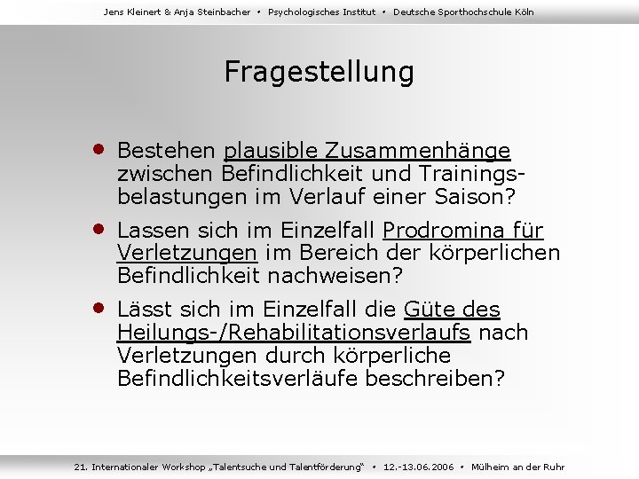 Jens Kleinert & Anja Steinbacher Psychologisches Institut Deutsche Sporthochschule Köln Fragestellung • Bestehen plausible