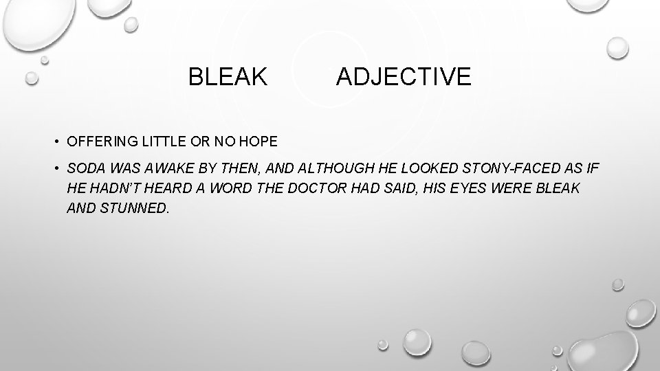 BLEAK ADJECTIVE • OFFERING LITTLE OR NO HOPE • SODA WAS AWAKE BY THEN,