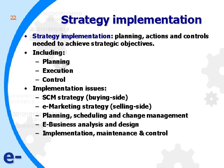 22 Strategy implementation • Strategy implementation: planning, actions and controls needed to achieve strategic