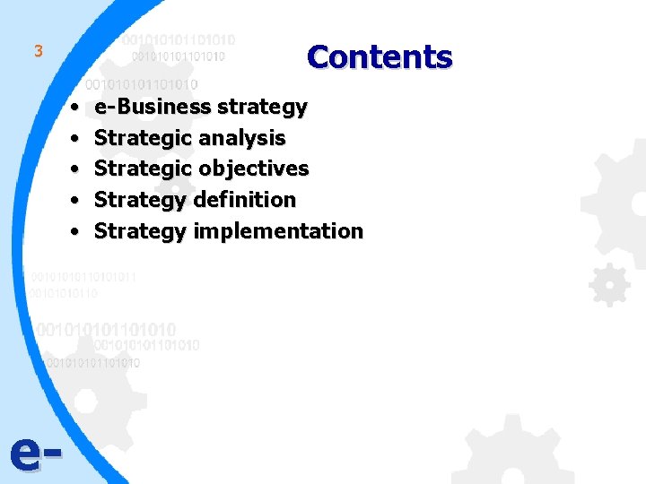 Contents 3 • • • e- e-Business strategy Strategic analysis Strategic objectives Strategy definition