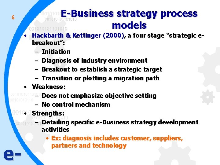 6 e- E-Business strategy process models • Hackbarth & Kettinger (2000), a four stage