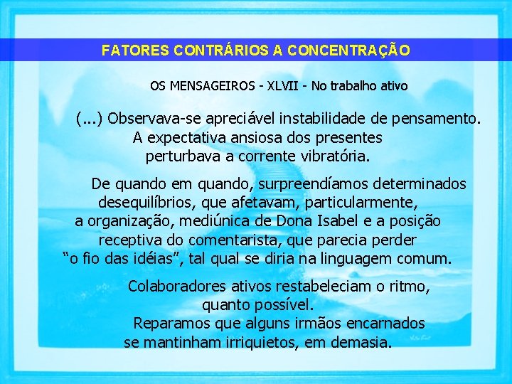 FATORES CONTRÁRIOS A CONCENTRAÇÃO OS MENSAGEIROS - XLVII - No trabalho ativo (. .