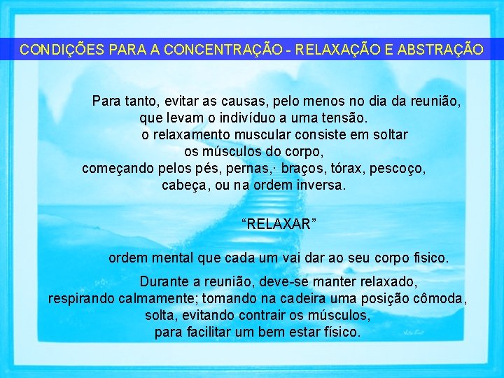 CONDIÇÕES PARA A CONCENTRAÇÃO RELAXAÇÃO E ABSTRAÇÃO Para tanto, evitar as causas, pelo menos