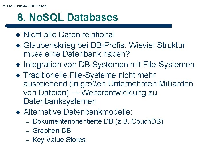 © Prof. T. Kudraß, HTWK Leipzig 8. No. SQL Databases l l l Nicht