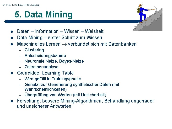 © Prof. T. Kudraß, HTWK Leipzig 5. Data Mining l l l Daten –