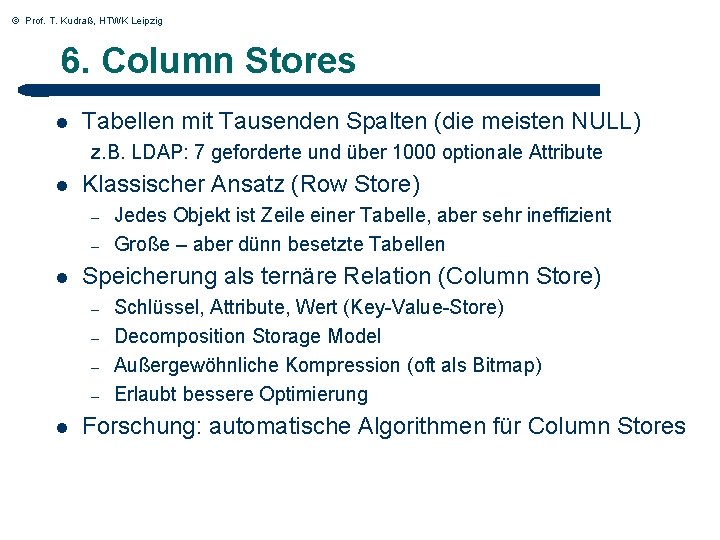 © Prof. T. Kudraß, HTWK Leipzig 6. Column Stores l Tabellen mit Tausenden Spalten