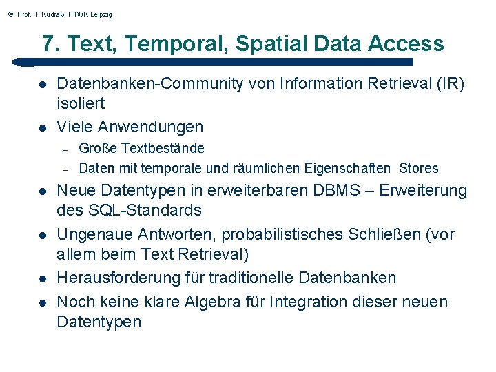 © Prof. T. Kudraß, HTWK Leipzig 7. Text, Temporal, Spatial Data Access l l